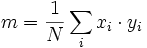 m = \frac{1}{N} \sum_i x_i \cdot y_i