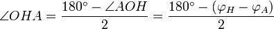  \angle OHA = \frac{180^{\circ}-\angle AOH}{2} = \frac{180^{\circ}-(\varphi_H-\varphi_A)}{2}