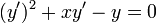 (y')^2 + xy' - y = 0 \,
