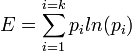 E = \sum_{i=1}^{i=k} p_{i}ln(p_{i})