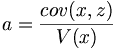 a=\frac{cov(x,z)}{V(x)}