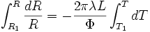 \int_{R_1}^{R} \frac{dR}{R}= - \frac{2 \pi \lambda L }{\Phi} \int_{T_1}^{T} dT\,