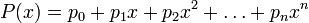 P(x)=p_0+p_{1}x+p_{2}x^2+\ldots+p_{n}x^{n}\,