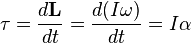 \mathbf{\tau}={{d \mathbf{L}}\over {dt}}={{d(I\mathbf{\omega})} \over {dt}}=I\mathbf{\alpha}