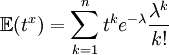 \mathbb{E}(t^x) = \sum_{k=1}^{n} t^k e^{-\lambda} \frac{\lambda^k}{k!}