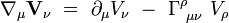 \nabla_{\mu}  \mathbf{V}_{\nu} \ = \ \partial_{\mu} V_{\nu} \ - \ \Gamma_{~ \mu \nu}^{\rho} \ V_{\rho}
