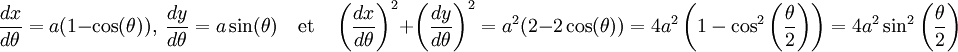 \frac {dx}{d\theta} = a(1 - \cos(\theta)),\; \frac {dy}{d\theta} = a\sin(\theta) \quad\text{et}\quad \left(\frac {dx}{d\theta}\right)^2 + \left(\frac {dy}{d\theta}\right)^2 = a^2(2 - 2\cos(\theta)) = 4a^2\left(1 - \cos^2\left(\frac{\theta}2\right)\right) = 4a^2 \sin^2\left(\frac{\theta}2\right)