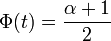 \ \Phi(t) = \frac{\alpha + 1}{2}