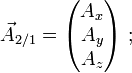 \vec{A}_{2/1} = \begin{pmatrix} A_x \\ A_y \\ A_z \end{pmatrix}\text{ ;}