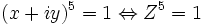 (x + iy)^5=1 \Leftrightarrow Z^5 = 1