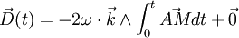 \vec{D}(t) = - 2\omega \cdot \vec{k}\wedge\int_0^t\vec{AM}dt + \vec{0}