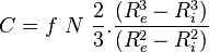  C = f\ N\ \frac{2}{3}. \frac{(R_e^3-R_i^3)}{(R_e^2-R_i^2)}