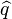  \widehat{q}
