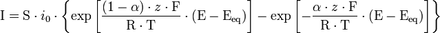  \mathrm{I} = \mathrm{S} \cdot i_0 \cdot \left\{ \exp \left[ \frac { (1 - \alpha) \cdot z \cdot \mathrm{F} } { \mathrm{R} \cdot \mathrm{T} } \cdot ( \mathrm{E} - \mathrm{E_{eq}} ) \right] - \exp \left[ - { \frac { \alpha \cdot z \cdot \mathrm{F} } { \mathrm{R} \cdot \mathrm{T} } } \cdot ( \mathrm{E} - \mathrm{E_{eq}} ) \right] \right\} 