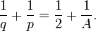 {1 \over q} + {1 \over p}= {1 \over 2} + {1 \over A}.