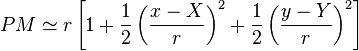 PM\simeq r\left[1+\frac{1}{2}\left(\frac{x-X}{r}\right)^2+ \frac{1}{2}\left(\frac{y-Y}{r}\right)^2\right]