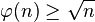  \varphi(n) \ge \sqrt{n} 