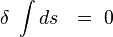 \delta \  \int ds \ \ = \ 0