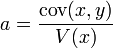 a = \frac{\operatorname{cov}(x,y)}{V(x)}