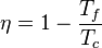 \eta = 1 - \frac{T_f}{T_c}