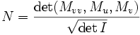    N  =  \frac{\det (M_{v v}, M_u, M_v)}{\sqrt{\det I}} 