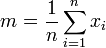 m ={1 \over n} \sum_{i=1}^n x_i