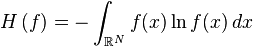 H\left(f\right)= -\int_{\mathbb{R}^N}f(x)\ln f(x)\,dx