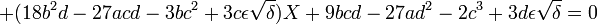  + (18b^2d - 27acd - 3bc^2 + 3c \epsilon \sqrt{\delta})X + 9bcd - 27ad^2 - 2c^3 + 3d \epsilon \sqrt{\delta} = 0 ~