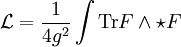 \mathcal L = \frac{1}{4 g^2} \int \mathrm{Tr} F \wedge \star F