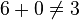 6+0 \ne 3
