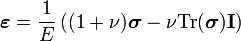 \boldsymbol{\varepsilon} =\frac{1}{E}\left( ( 1+\nu ) \boldsymbol{\sigma}-\nu\mathrm{Tr}(\boldsymbol{\sigma})\mathbf I\right)