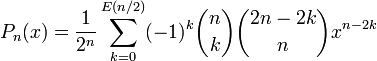 P_{n}(x)=\frac{1}{2^n}\sum_{k=0}^{E(n/2)} (-1)^k \binom{n}{k} \binom{2n-2k}{n}x^{n-2k}  