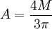 A = \frac{4M}{3\pi} \,