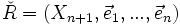 \check R=(X_{n+1},\vec e_1,...,\vec e_n)