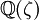 \mathbb{Q}(\zeta)\,