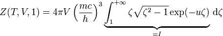 Z(T, V, 1) =  4\pi V \left(\frac{mc}h\right)^3 \underbrace{\int_1^{+\infty} \zeta\sqrt{\zeta^2-1} \exp(-u\zeta)}_{= I} \,\text{d}\zeta