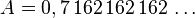 A=0,7\,162\,162\,162\,\dots