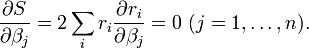 \frac{\partial S}{\partial \beta_j}=2\sum_i r_i\frac{\partial r_i}{\partial \beta_j}=0 \ (j=1,\ldots,n).