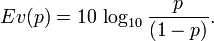 Ev(p) = 10\,\log_{10} \frac{p}{(1-p)}.