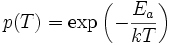 p(T)= \exp \left ( - \frac{E_a}{kT} \right )