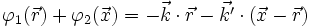 \varphi_1 (\vec{r}) + \varphi_2 (\vec{x}) = -\vec{k} \cdot \vec{r} - \vec{k'} \cdot (\vec{x} - \vec{r})