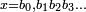 \scriptstyle x=b_0,b_1b_2 b_3\ldots