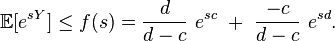  \mathbb{E}[e^{sY}]\le f(s)=\frac{d}{d-c}\ e^{sc}\ +\ \frac{-c}{d-c}\ e^{sd}.