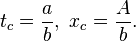 t_c = \frac{a}{b}, \ x_c = \frac{A}{b}.