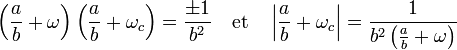 \left(\frac ab + \omega\right)\left(\frac ab + \omega_c\right) = \frac {\pm 1}{b^2}\quad\text{et}\quad \left|\frac ab + \omega_c\right| = \frac 1{b^2 \left(\frac ab + \omega\right)}