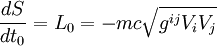 \frac{dS}{dt_0} = L_0 = -mc\sqrt{g^{ij}V_iV_j}