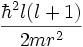 { \hbar^2 l(l+1) \over 2m r^2} 