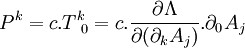  P^k = c.T^k_{~0} = c.\frac{\partial \Lambda}{\partial(\partial_kA_j)}.\partial_0A_j 