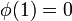 \mathcal{}\phi(1)=0