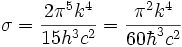 \sigma = \frac{2\pi^5k^4}{15h^3c^2} = \frac{\pi^2k^4}{60\hbar^3c^2} \,